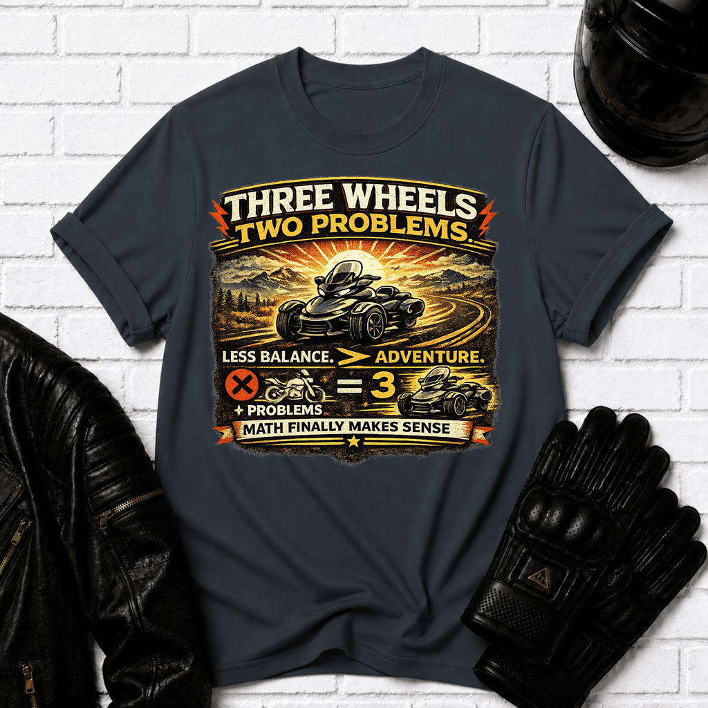 Three Wheels Two Problems T-Shirt