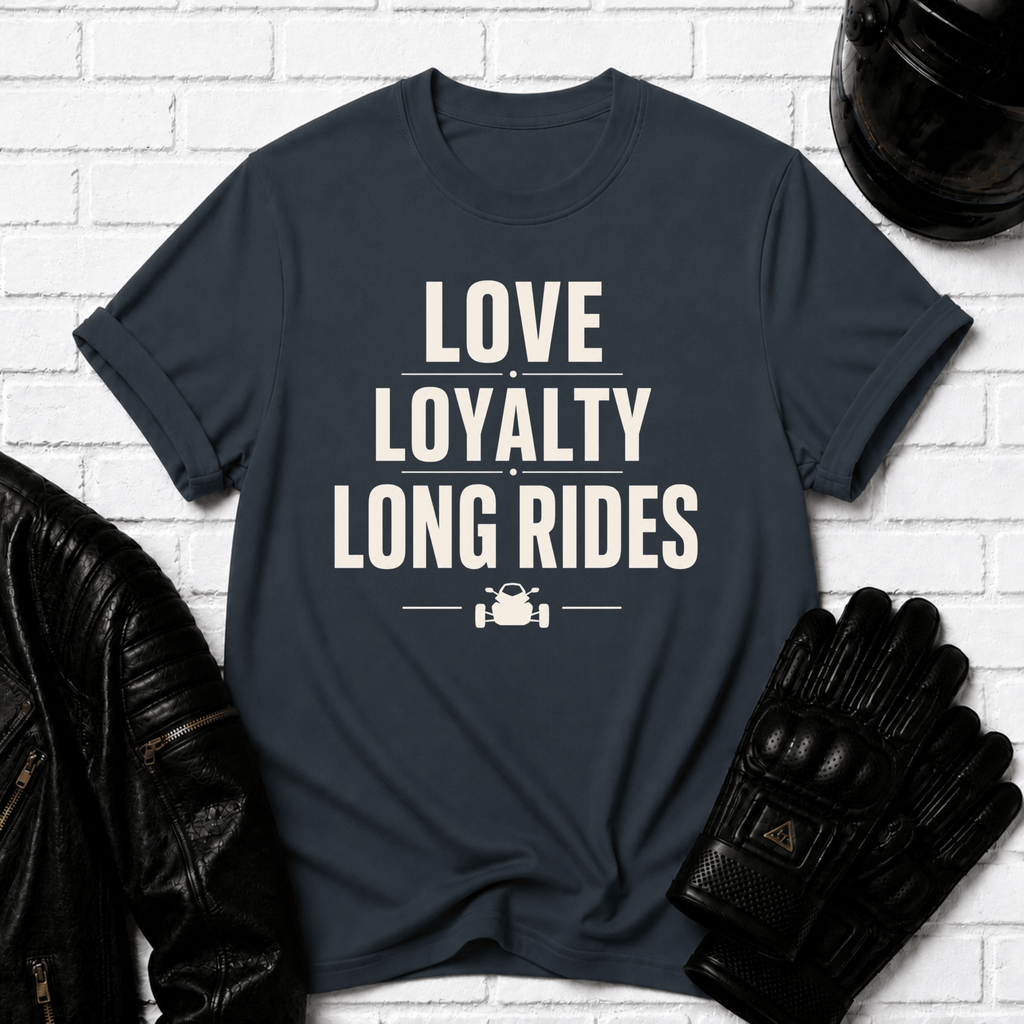 Love Loyalty Long Rides T-Shirt