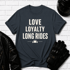 Love Loyalty Long Rides T-Shirt