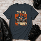 Too Old For Two Wheels TT T-Shirt