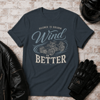 Wind is Better T-Shirt