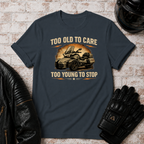 Too Old To Care T-Shirt
