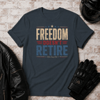 Freedom Doesn't Retire T-Shirt