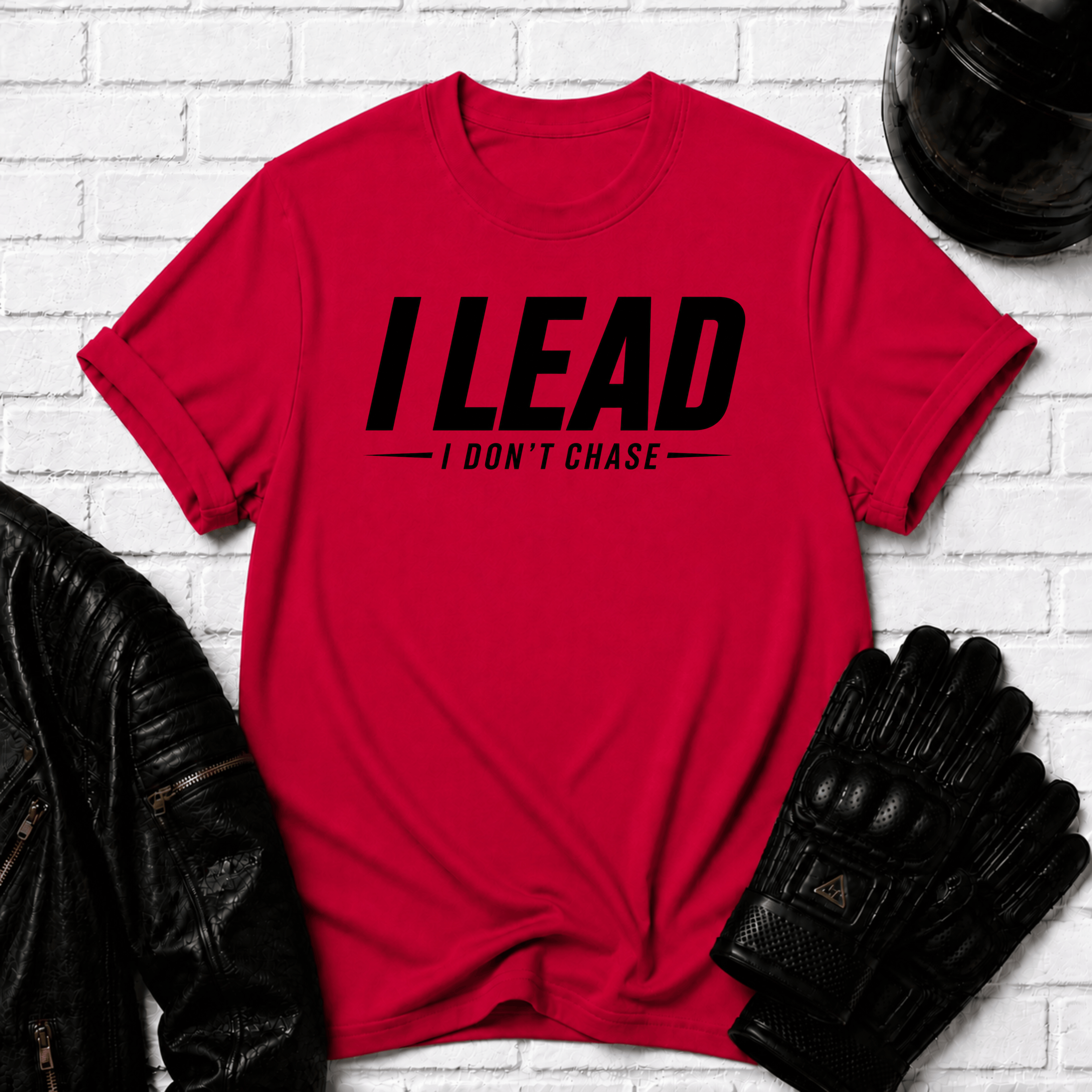 I Lead I Don't Chase Words T-Shirt