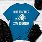 Ride Together Stay Together T-Shirt