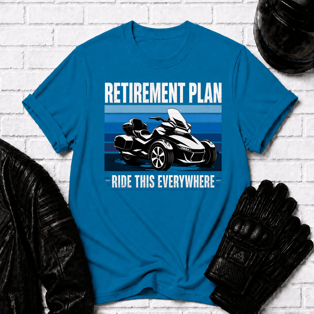 Retirement Plan Ride This Everywhere T-Shirt