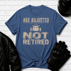 Age Adjusted Not Retired 2 T-Shirt