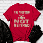 Age Adjusted Not Retired 2 T-Shirt
