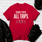 Zero Tips All Trips T-Shirt