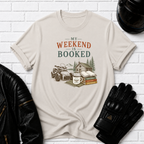 Weekend Is Booked T-Shirt