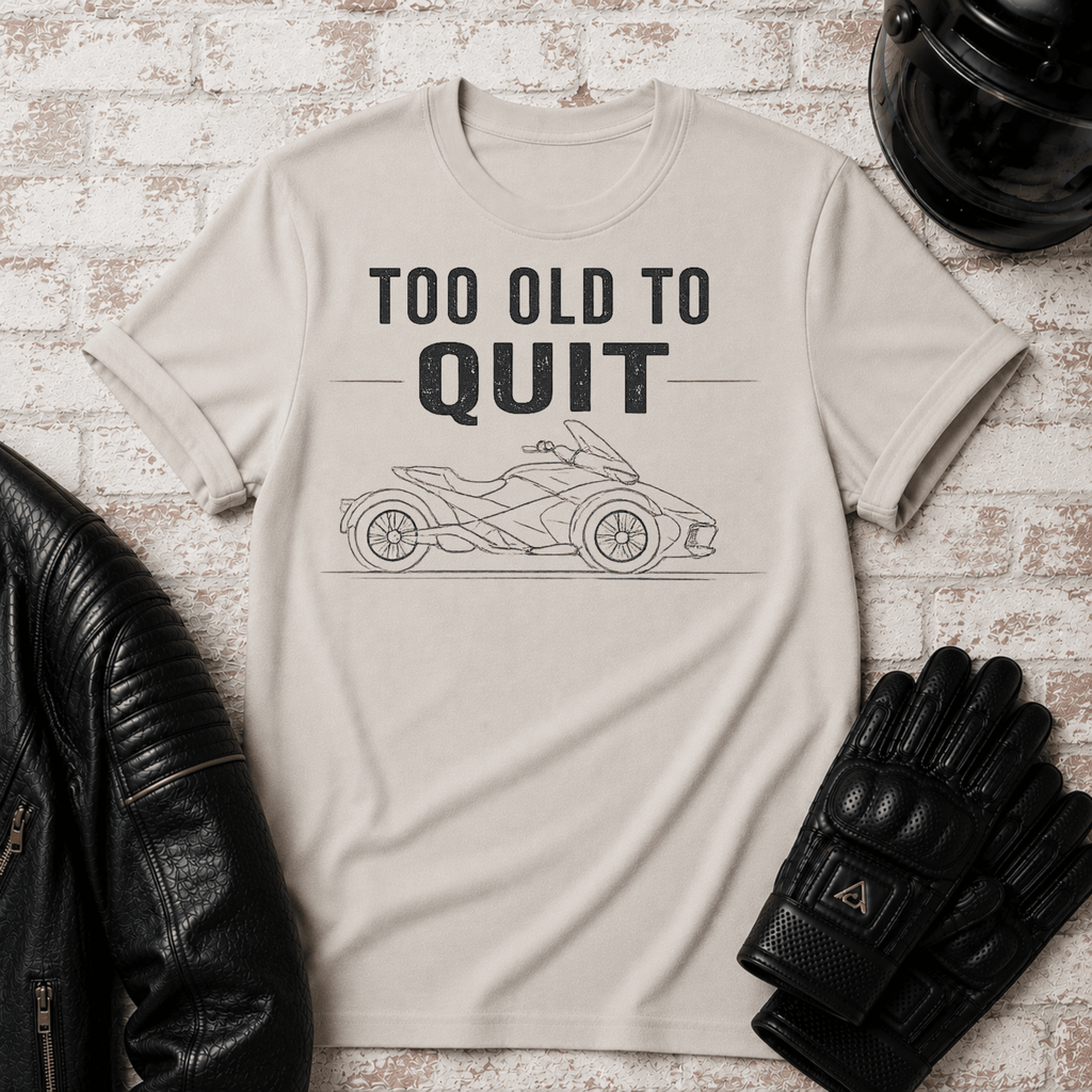 To Old To Quit T-Shirt