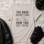 Road Doesn't Care T-Shirt