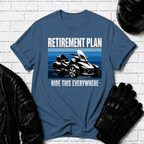 Retirement Plan Ride This Everywhere T-Shirt