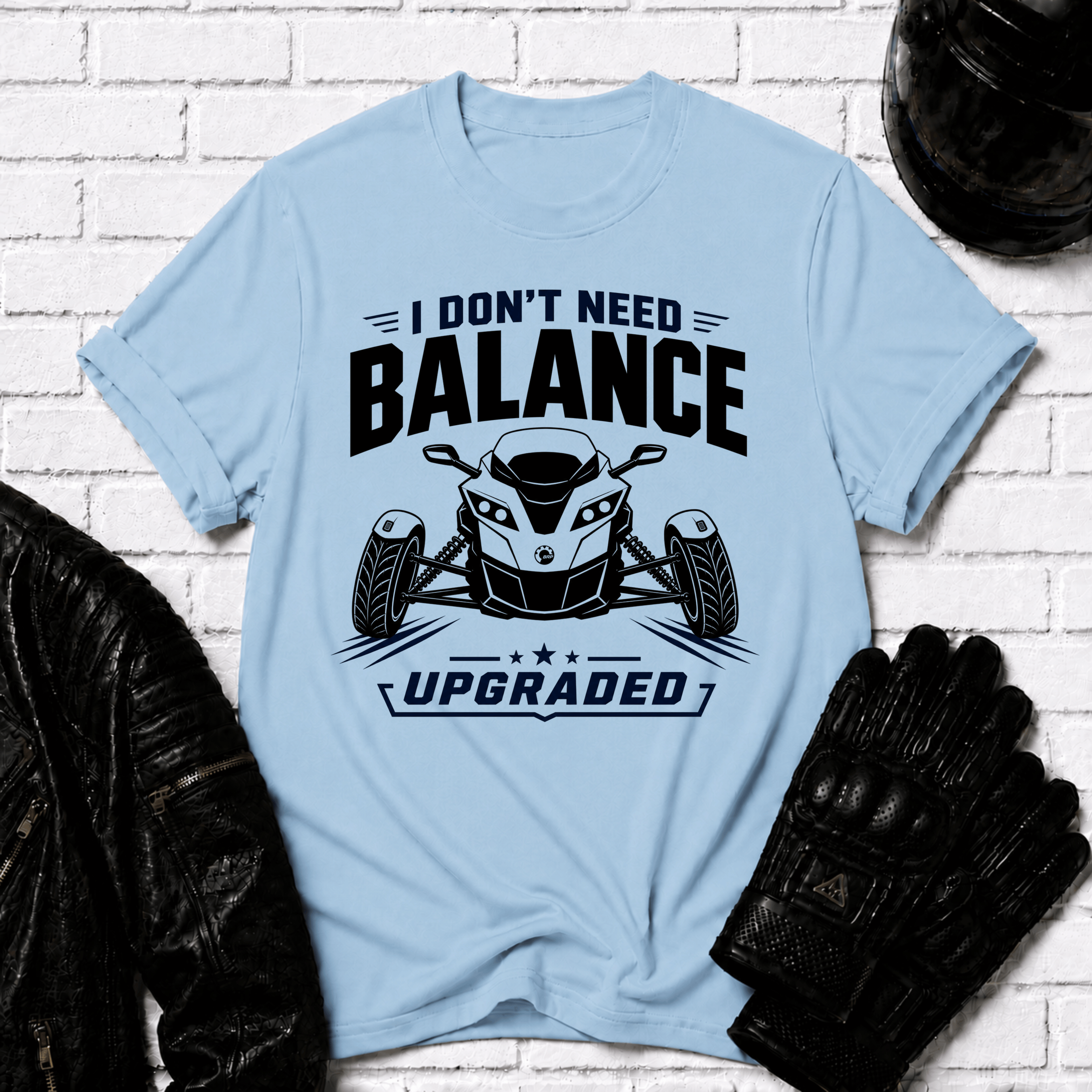 I Don't Need Balance I Upgraded T-Shirt