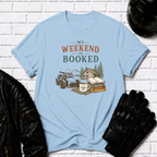 Weekend Is Booked T-Shirt