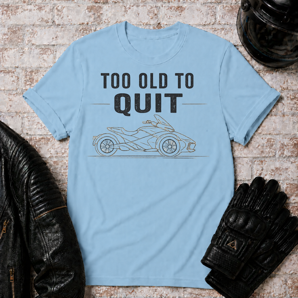 To Old To Quit T-Shirt