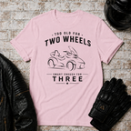Too Old Simple T-Shirt