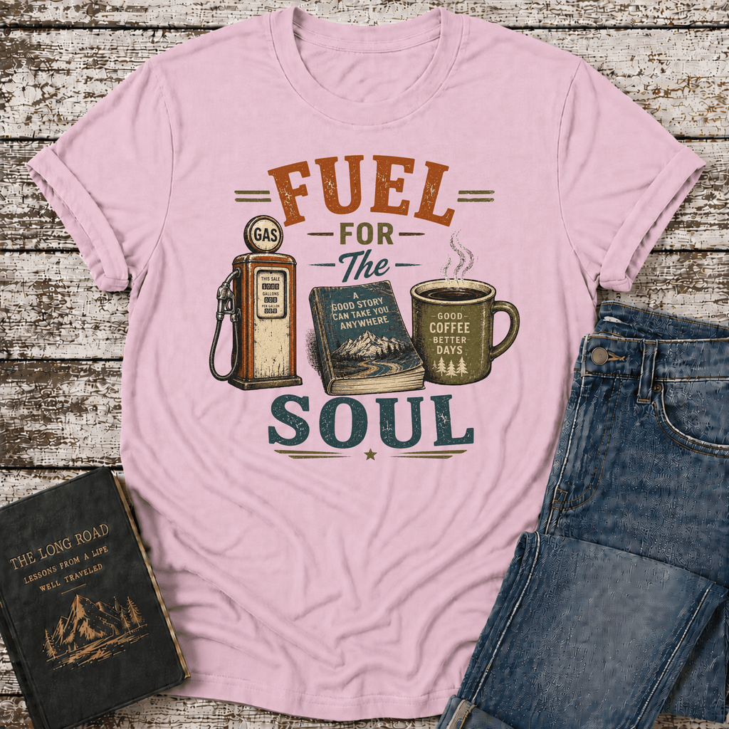 Fuel For The Soul T-Shirt