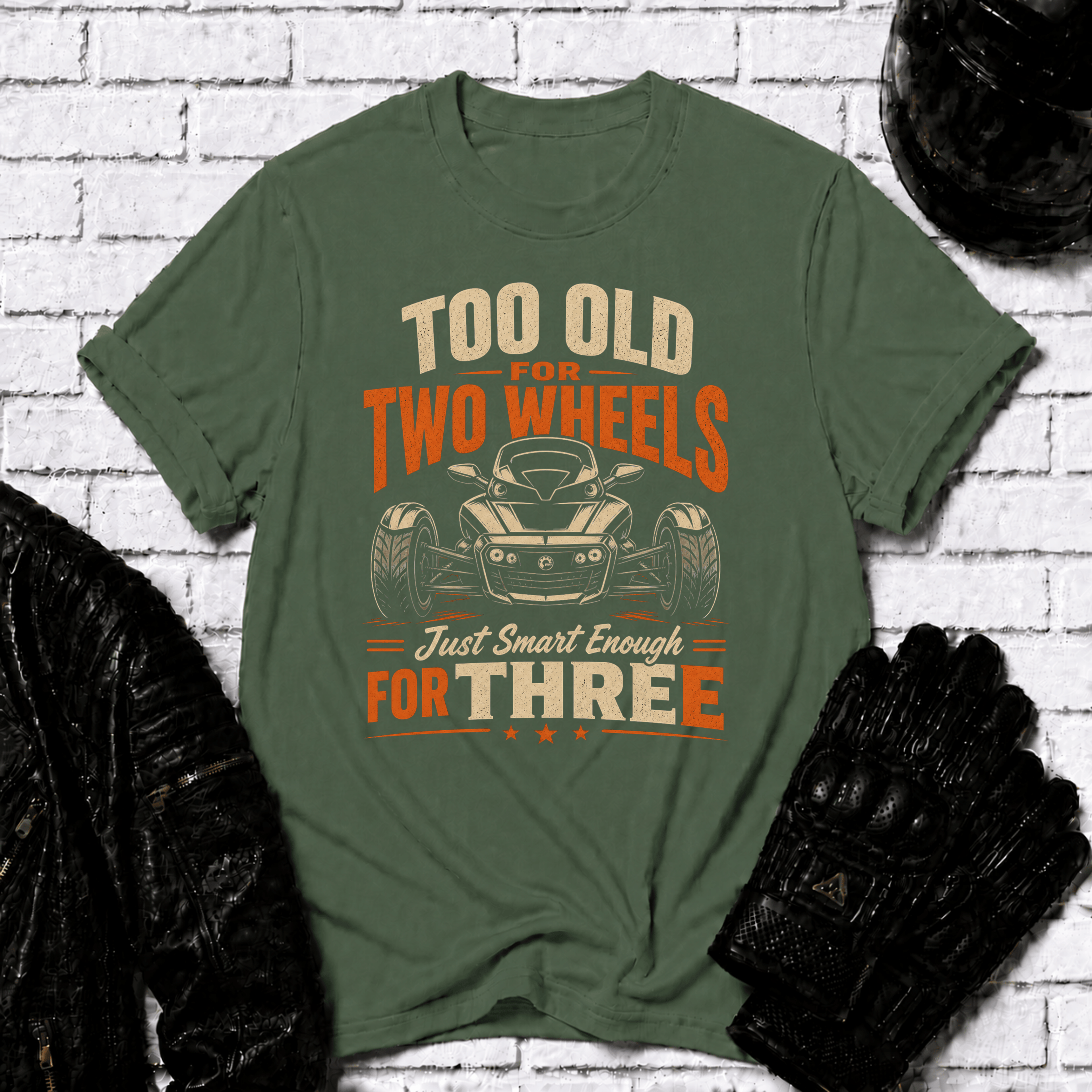 Too Old For Two Wheels Just Smart Enough For Three T-Shirt