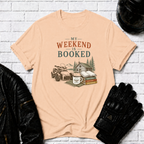 Weekend Is Booked T-Shirt