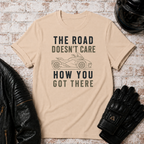 Road Doesn't Care T-Shirt