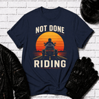 Not Done Riding T-Shirt