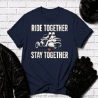 Ride Together Stay Together T-Shirt