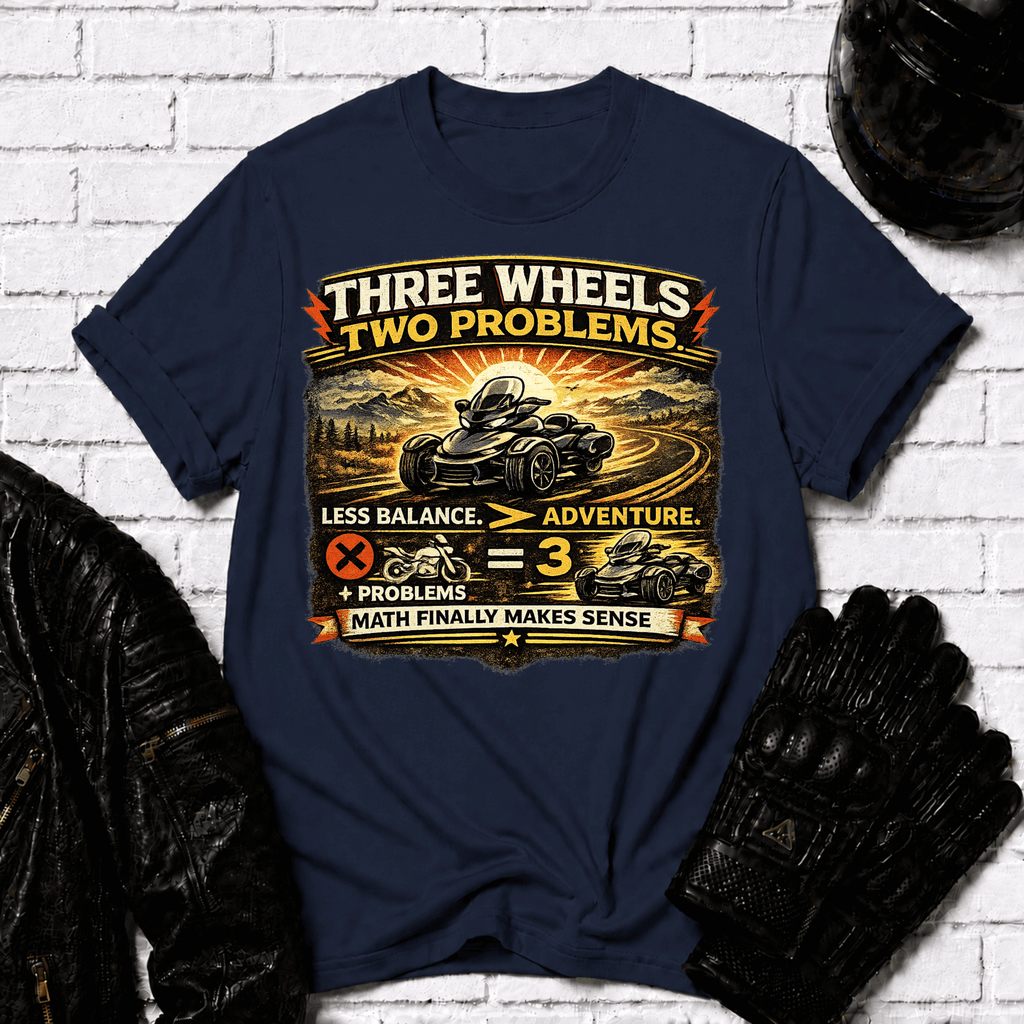 Three Wheels Two Problems T-Shirt