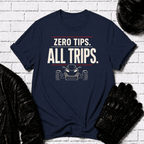Zero Tips All Trips T-Shirt