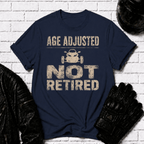 Age Adjusted Not Retired 2 T-Shirt