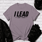 I Lead I Don't Chase Words T-Shirt