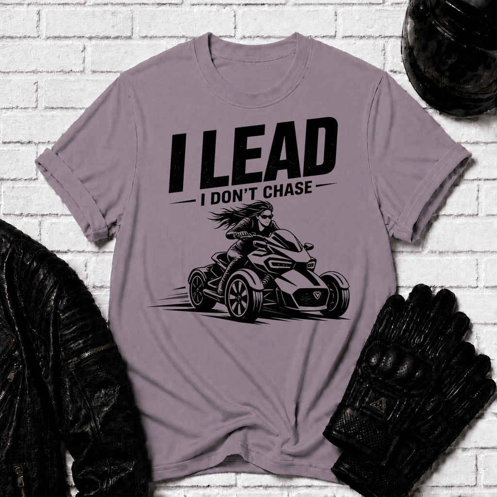 I Lead I Don't Chase T-Shirt