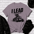 I Lead I Don't Chase T-Shirt