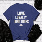 Love Loyalty Long Rides T-Shirt