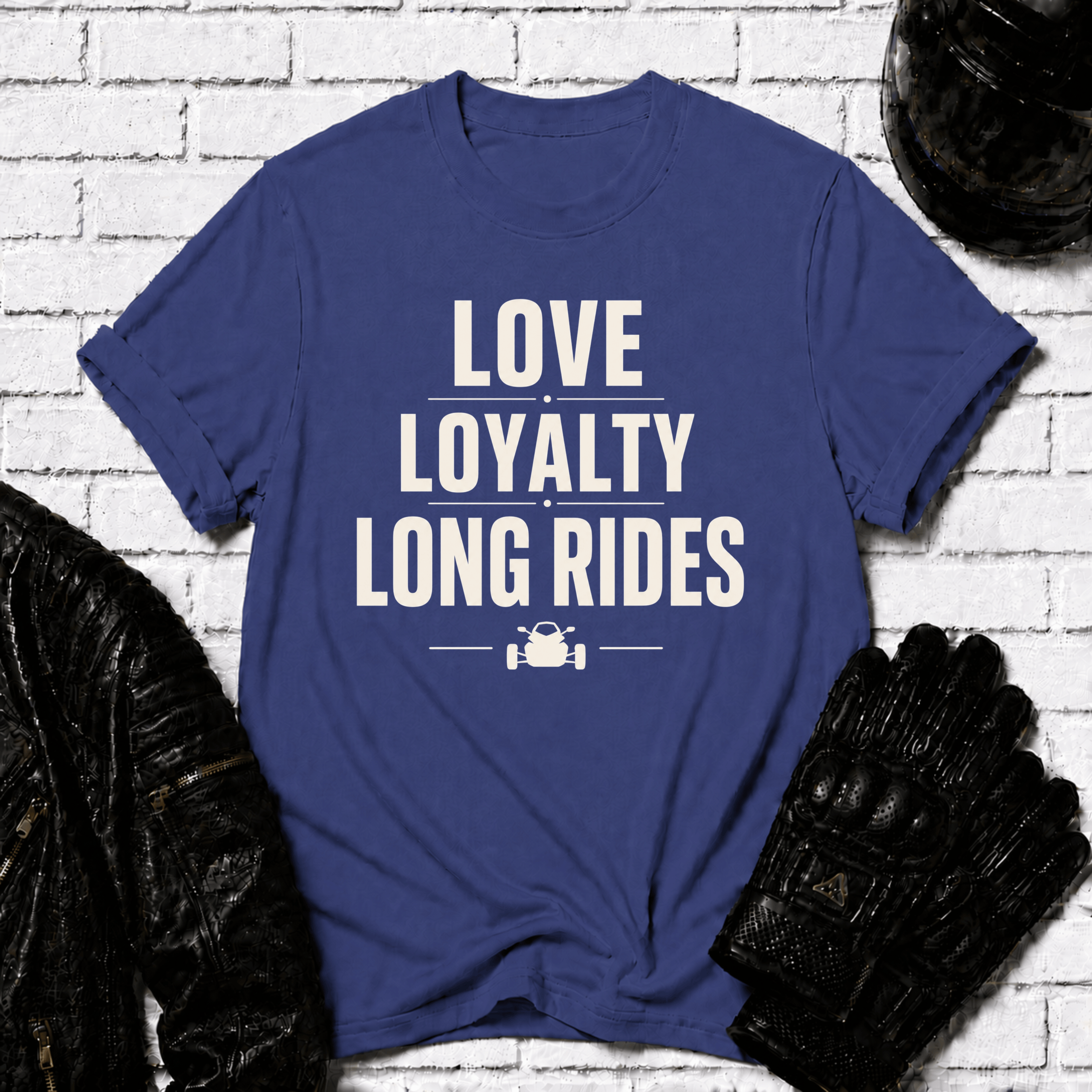 Love Loyalty Long Rides T-Shirt