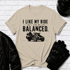 I Like My Ride Balanced T-Shirt