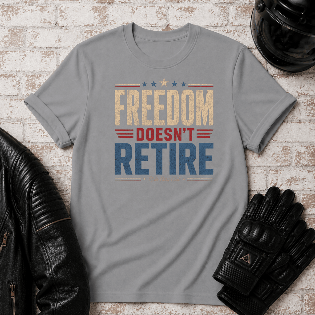 Freedom Doesn't Retire T-Shirt