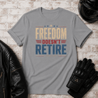 Freedom Doesn't Retire T-Shirt
