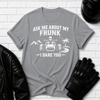 Ask Me About My Frunk T-Shirt