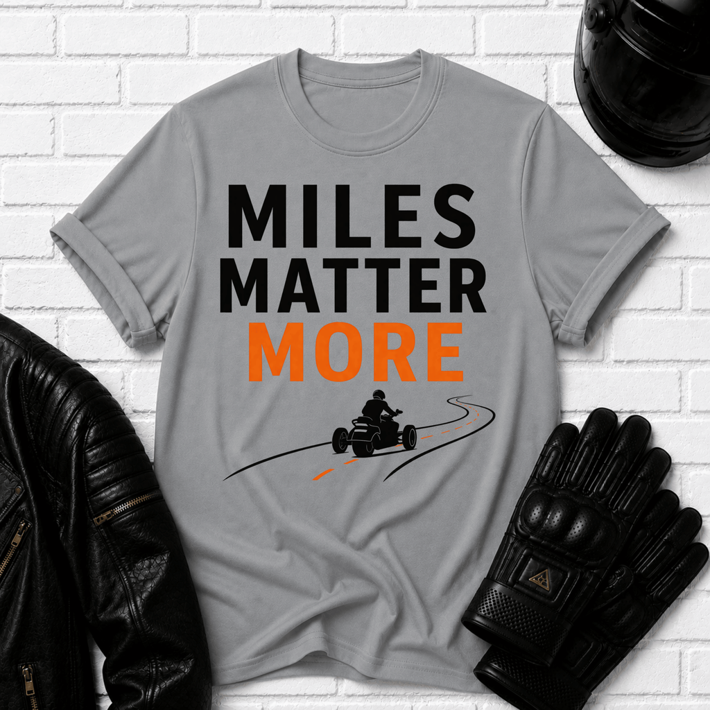 Miles Matter More T-Shirt