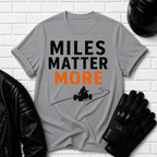 Miles Matter More T-Shirt