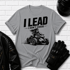 I Lead I Don't Chase T-Shirt