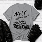 Why Blend In? T-Shirt