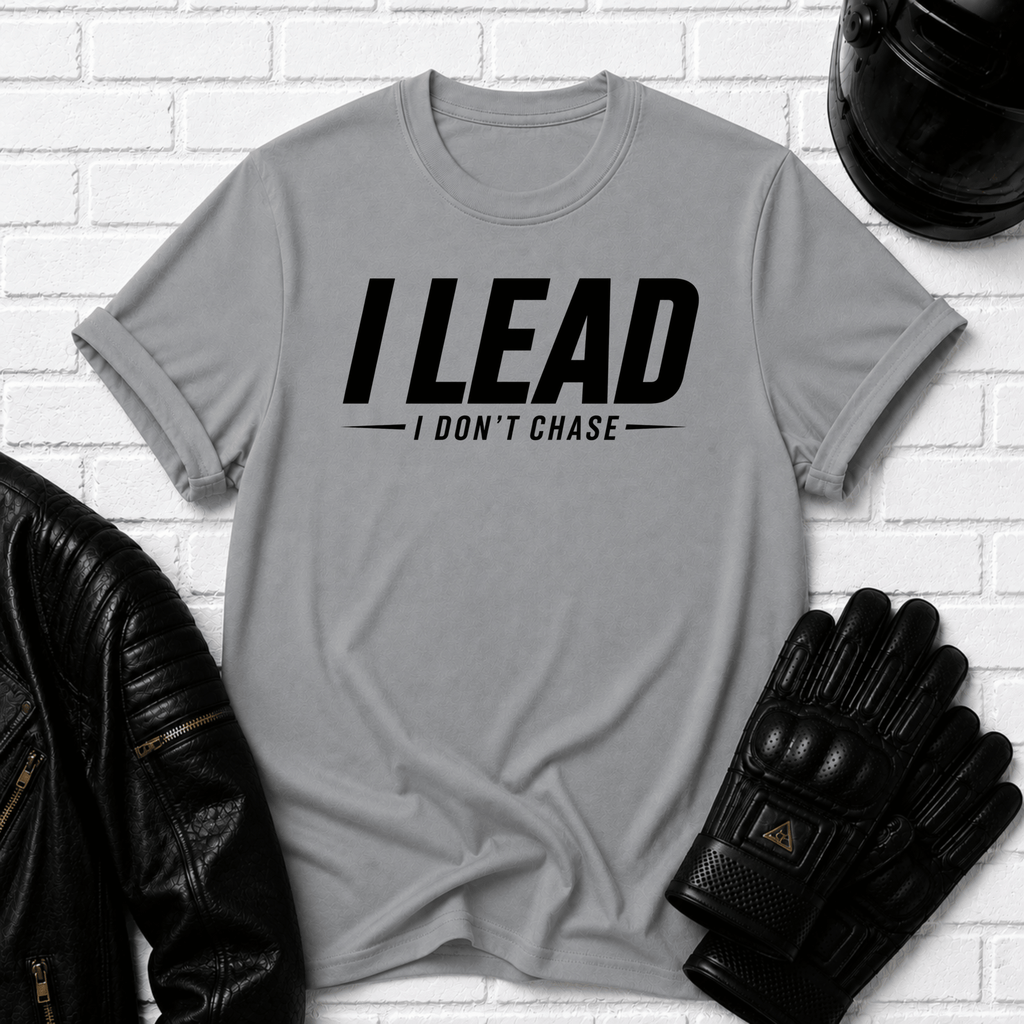 I Lead I Don't Chase Words T-Shirt