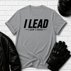 I Lead I Don't Chase Words T-Shirt