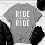 Ride Your Own Ride T-Shirt