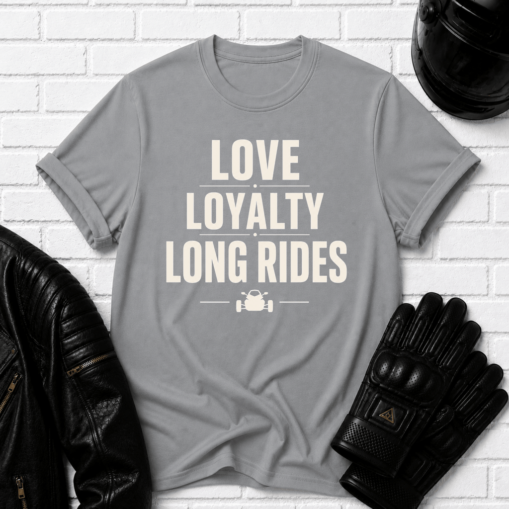 Love Loyalty Long Rides T-Shirt