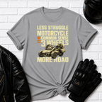 Less Struggle T-Shirt