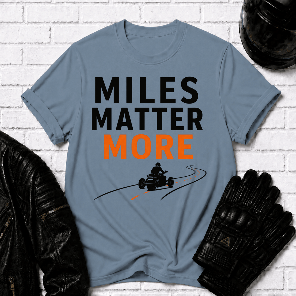 Miles Matter More T-Shirt