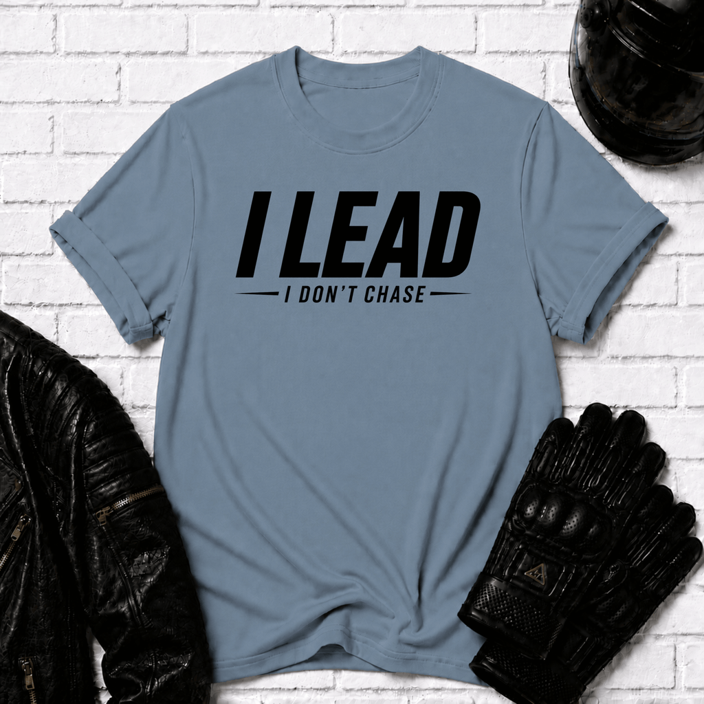 I Lead I Don't Chase Words T-Shirt